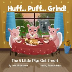 Huff...Puff...Grind! The 3 Little Pigs Get Smart (science folktales, #2) (eBook, ePUB) - Wickstrom, Lois