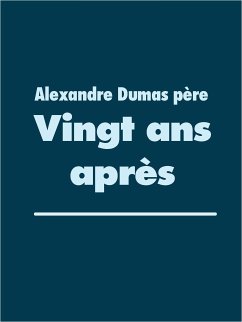 Vingt ans après (eBook, ePUB) - Dumas Père, Alexandre