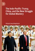 The Indo-Pacific: Trump, China, and the New Struggle for Global Mastery (eBook, PDF)