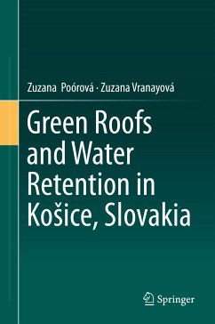 Green Roofs and Water Retention in Košice, Slovakia (eBook, PDF) - Poórová, Zuzana; Vranayová, Zuzana