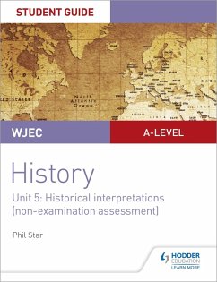 WJEC A-level History Student Guide Unit 5: Historical Interpretations (non-examination assessment) (eBook, ePUB) - Star, Phil