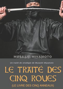 Le Traité des Cinq Roues (Le Livre des cinq anneaux) (eBook, ePUB) - Miyamoto, Musashi