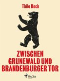 Zwischen Grunewald und Brandenburger Tor (eBook, ePUB)