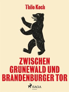 Zwischen Grunewald und Brandenburger Tor (eBook, ePUB) - Koch, Thilo