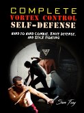 Complete Vortex Control Self-Defense: Hand to Hand Combat, Knife Defense, and Stick Fighting (eBook, ePUB)