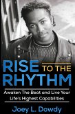 Rise to The Rhythm- Awaken The Beat and Live Your Life's Highest Capabilities (eBook, ePUB)