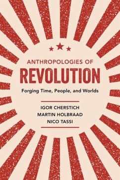 Anthropologies of Revolution (eBook, ePUB) - Cherstich, Igor; Holbraad, Martin