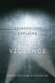 Criminology Explains Police Violence (eBook, ePUB)