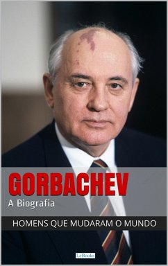 Mikhail Gorbachev - A Biografia (eBook, ePUB) - Edições Lebooks