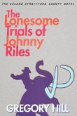 The Lonesome Trials of Johnny Riles (eBook, ePUB) The Lonesome Trials of Johnny Riles (eBook, ePUB)