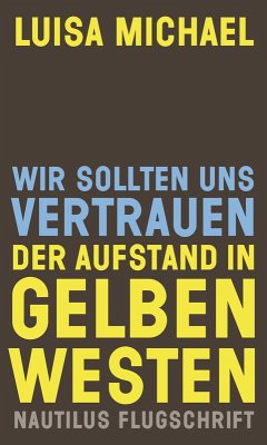 Wir sollten uns vertrauen. Der Aufstand in gelben Westen (eBook, ePUB) - Michael, Luisa