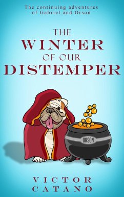 The Winter of Our Distemper (A Gabriel & Orson Adventure, #2) (eBook, ePUB) - Catano, Victor