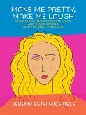 Make Me Pretty, Make Me Laugh (eBook, ePUB)