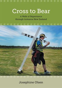 Cross to Bear - A Walk of Repentance through Aotearoa New Zealand (eBook, ePUB) - Olsen, Josephine