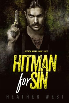 Hitman for Sin (The Petrov Mafia, #3) (eBook, ePUB) - West, Heather