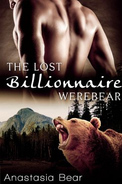 The Lost Billionaire Werebear (eBook, ePUB) - Bear, Anastasia