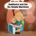 Goldilocks and the Six Simple Machines (science folktales, #3) (eBook, ePUB)