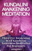 Kundalini Awakening Meditation: Third Eye Awakening With Kundalini Awareness Meditation For Beginners (eBook, ePUB)