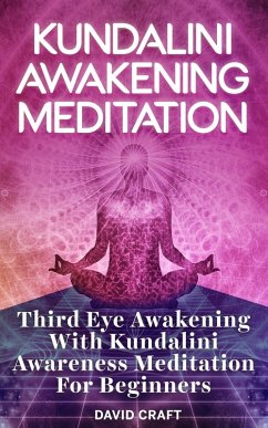 Cover Kundalini Awakening Meditation: Third Eye Awakening With Kundalini Awareness Meditation For Beginners (eBook, ePUB)