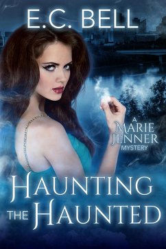 Haunting the Haunted (A Marie Jenner Mystery, #6) (eBook, ePUB) - Bell, E. C.