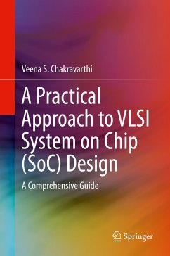 A Practical Approach to VLSI System on Chip (SoC) Design (eBook, PDF) - Chakravarthi, Veena S.