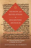 Reason and Revelation in Byzantine Antioch (eBook, ePUB) Reason and Revelation in Byzantine Antioch (eBook, ePUB)