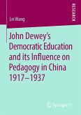 John Dewey&quote;s Democratic Education and its Influence on Pedagogy in China 1917-1937 (eBook, PDF)