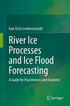 River Ice Processes and Ice Flood Forecasting (eBook, PDF) - Lindenschmidt, Karl-Erich