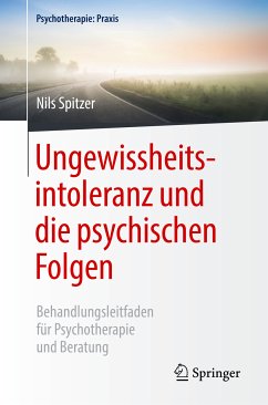 Ungewissheitsintoleranz und die psychischen Folgen (eBook, PDF) - Spitzer, Nils