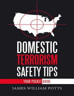 Domestic Terrorism Safety Tips: Your Pocket Guide (eBook, ePUB) - Potts, James William