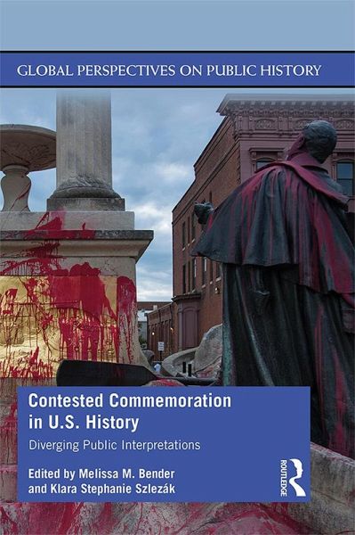 Contested Commemoration in U.S. History (eBook, PDF) Contested Commemoration in U.S. History (eBook, PDF)