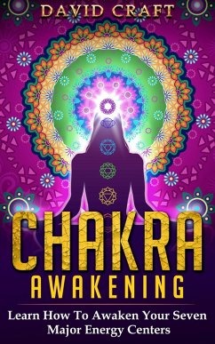 Cover Chakra Awakening: Learn How To Awaken Your Seven Major Energy Centers (eBook, ePUB)