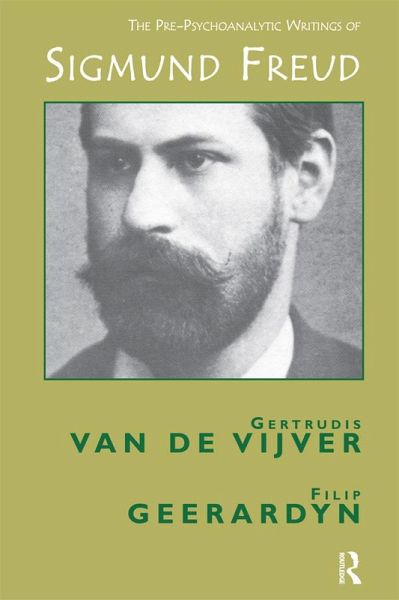 The Pre-Psychoanalytic Writings of Sigmund Freud (eBook, PDF) The Pre-Psychoanalytic Writings of Sigmund Freud (eBook, PDF)