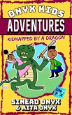 Kidnapped By A Dragon (Onyx Kids Adventures, #3) (eBook, ePUB) Kidnapped By A Dragon (Onyx Kids Adventures, #3) (eBook, ePUB)