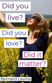 Did You Live? Did You Love? Did It Matter? (eBook, ePUB)