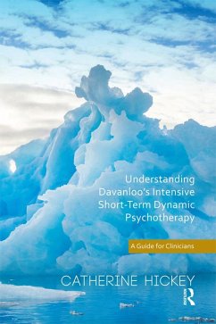 Understanding Davanloo's Intensive Short-Term Dynamic Psychotherapy (eBook, PDF) - Hickey, Catherine