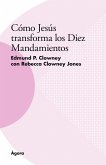 Cómo Jesús transforma los Diez Mandamientos (eBook, ePUB)