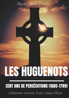 Les Huguenots : Cent ans de persécutions (1685-1789) (eBook, ePUB) - de Janzé, Charles Alfred