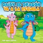 Daisy el Dragón Va a la Escuela (eBook, ePUB)