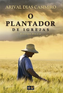 O plantador de igrejas (eBook, ePUB) - Casimiro, Arival Dias