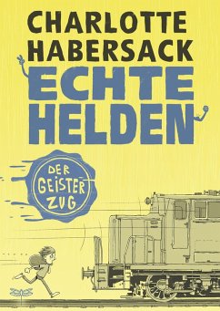 Der Geisterzug / Echte Helden Bd.3 (eBook, ePUB) - Habersack, Charlotte