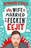 My Wife is Married to a Feckin' Eejit (eBook, ePUB)