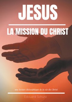 Jésus : La Mission du Christ (eBook, ePUB) - Schuré, Edouard