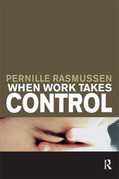When Work Takes Control (eBook, PDF) - Rasmussen, Pernille