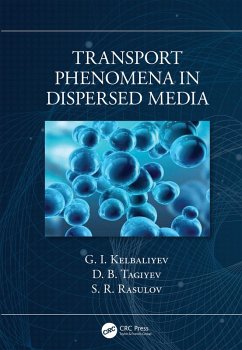 Transport Phenomena in Dispersed Media (eBook, ePUB) - Kelbaliyev, G. I.; Tagiyev, D. B.; Rasulov, S. R.