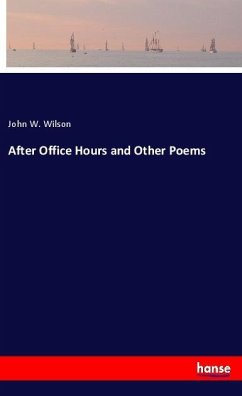 After Office Hours and Other Poems - Wilson, John W.