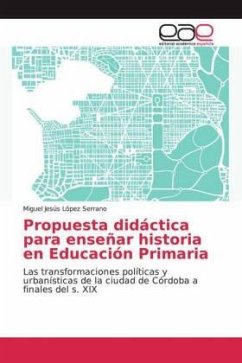Propuesta didáctica para enseñar historia en Educación Primaria - López Serrano, Miguel Jesús