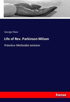 Life of Rev. Parkinson Milson - Shaw, George