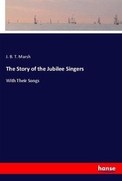 The Story of the Jubilee Singers - Marsh, J. B. T.