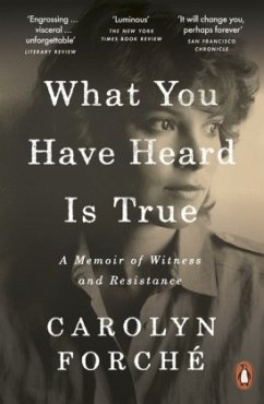 What You Have Heard Is True - Forché, Carolyn